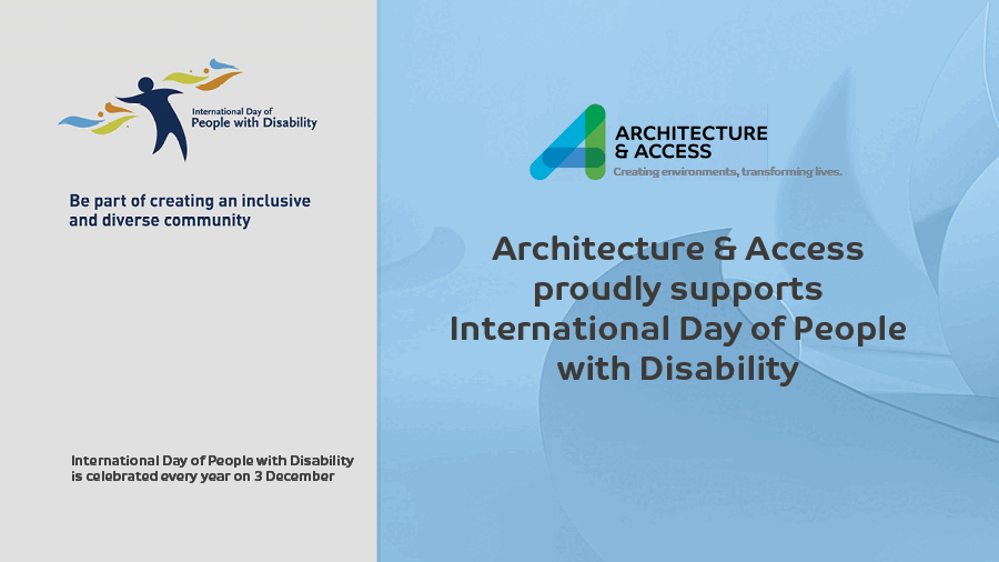 Architecture & Access proudly supports International Day of People with Disability on 3 December